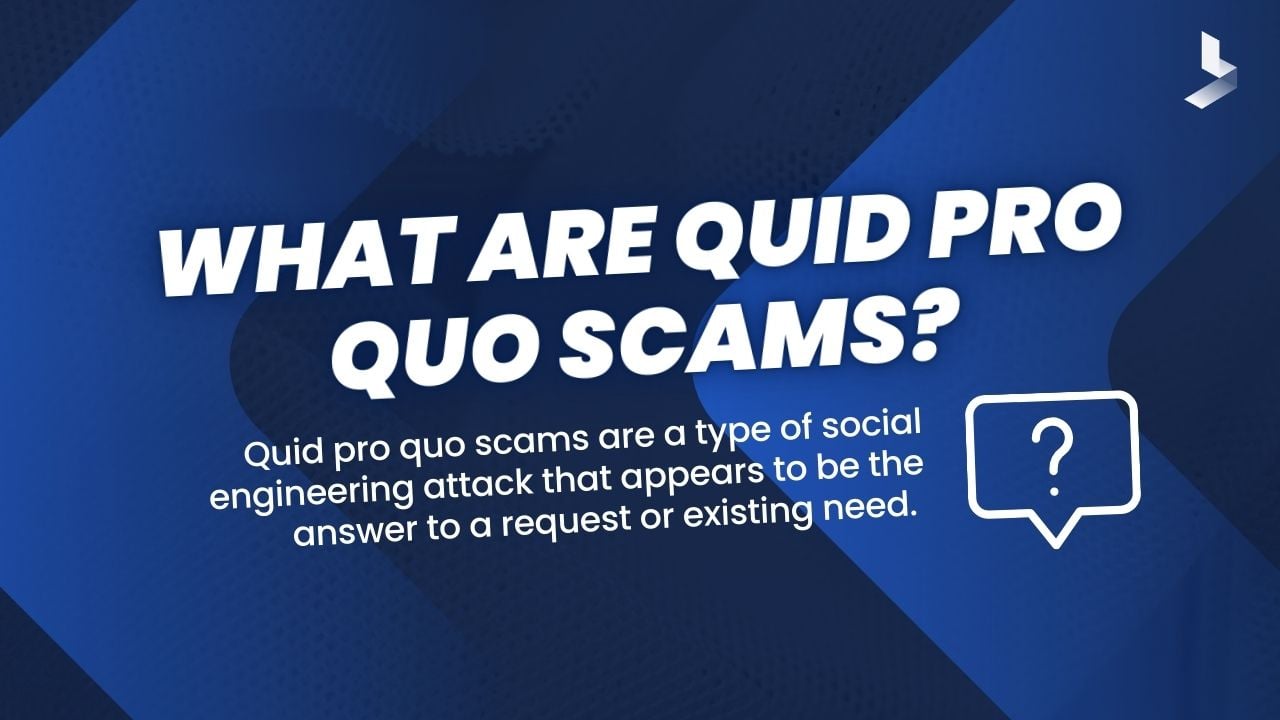 Quid Pro No-Go: How to Avoid a Quid Pro Quo Social Engineering Attack